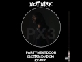 PARTYNEXTDOOR - Not Nice (Electric Bodega Remix)