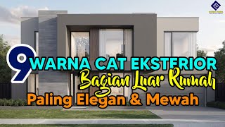 9 WARNA CAT EKSTERIOR (LUAR RUMAH ) PALING ELEGAN & MEWAH