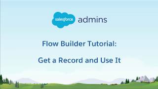 1B Flow Builder Tutorial - Get a Record and Use It