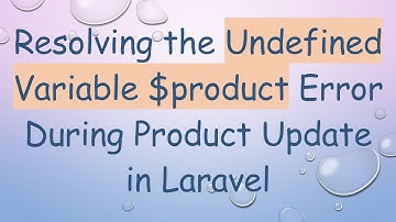 Resolving the Undefined Variable $product Error During Product Update in Laravel