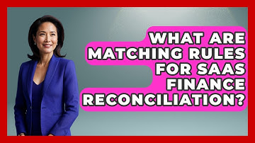 What Are Matching Rules For SaaS Finance Reconciliation? - All About SaaS Finance