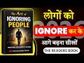Ignore Karke Jeeto | The Art of Ignoring People (Powerful Motivation 2026) #The readers book
