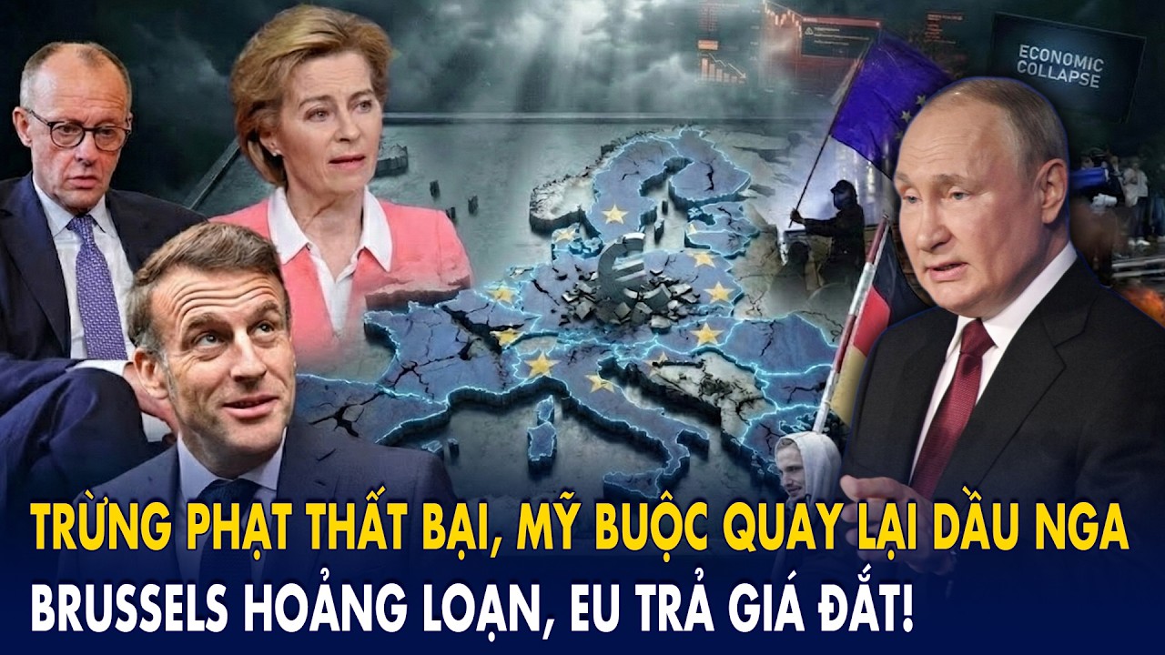 Trừng phạt thất bại, Mỹ buộc quay lại dầu Nga: Brussels hoảng loạn, EU trả giá đắt!