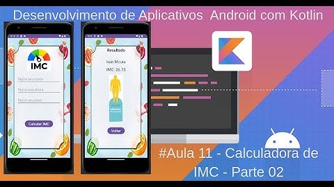 Android com Kotlin - Aula 11 - Implementando uma Calculadora de IMC - Parte 02
