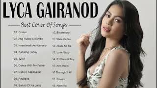 Lyca Gairanod OPM Tagalog Love Songs 2022 | Best Songs Cover Of Lyca Gairanod Full Playlist