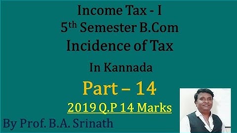 Incidence of Tax in Kannada PART 14 B.Com 2019 Question Paper for 14 Marks (By Srinath Sir)