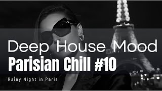 : Rainy Night in Paris | Deep House Mood | Parisian Chill #10