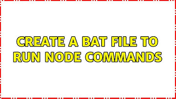 create a bat file to run node commands