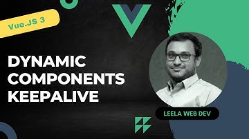 33. Dynamic Components and KeepALive Component in Vue 3