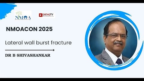 NMOACON 2025 : Lateral wall burst fracture : Dr B Shivashankar