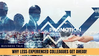 The Promotion Paradox: Why Less-Experienced Colleagues Get Ahead!