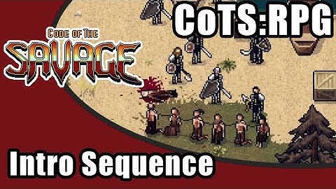 Code of The Savage RPG - Intro sequence
