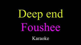 Foushee - Deep end (karaoke)