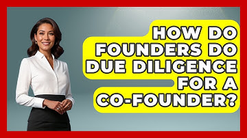 How Do Founders Do Due Diligence For A Co-founder? - Founders Supporting Founders