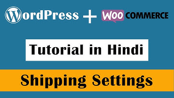 WooCommerce Shipping Settings - WordPress Tutorial in Hindi Part-54