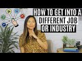 How to Get into a DIFFERENT Job or Industry | How to Switch Careers