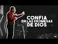 Confia en las promesas de Dios | Pastor Bernardo Gómez