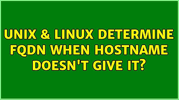 Unix & Linux: Determine FQDN when hostname doesn