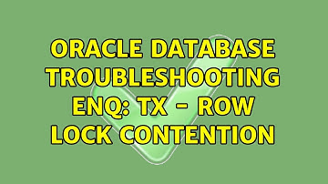 Oracle Database troubleshooting enq: TX - row lock contention