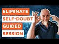 Eliminate selfdoubt  fully guided session emotional freedom technique xtra