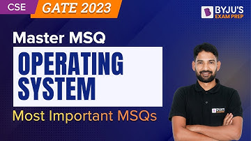 Operating System MSQ | GATE 2023 Computer Science Engineering (CSE) Exam Prep | BYJU