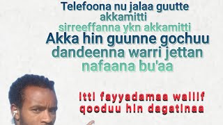 telefoona akkamitti akka hin guunne goona warri jettan nafaana buaa