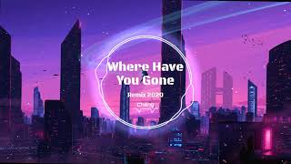 Where Have You Gone (Chang Remix 2020)