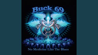 Video thumbnail of "Buck69 - No Medicine Like the Blues"