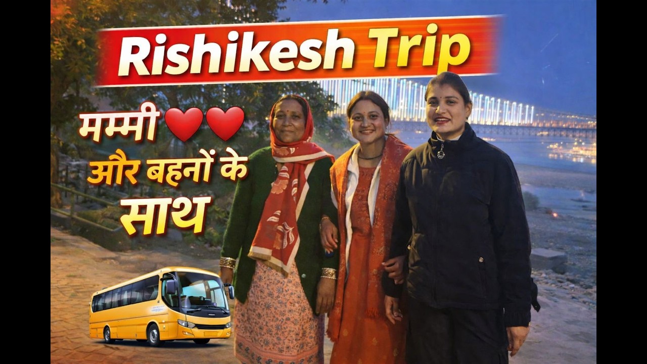 Rishikesh Trip with Mummy & Sisters | Priyanka Tariyal Vlogs