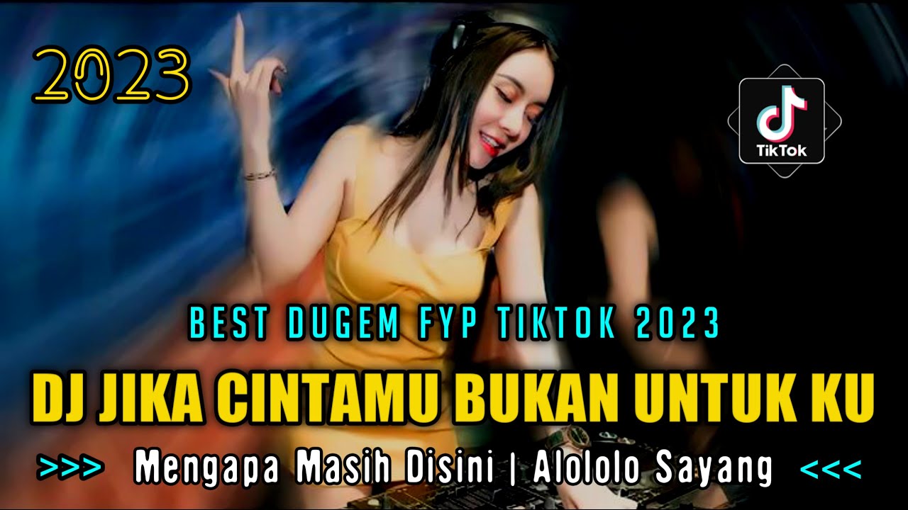 DJ JIKA CINTAMU BUKAN UNTUKKU - MENGAPA MASIH DISINI X ALOLOLO SAYANG ‼ BEST DUGEM FYP TIKTOK 2023