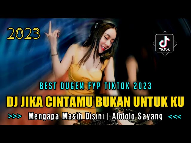 DJ JIKA CINTAMU BUKAN UNTUKKU - MENGAPA MASIH DISINI X ALOLOLO SAYANG ‼ BEST DUGEM FYP TIKTOK 2023 class=