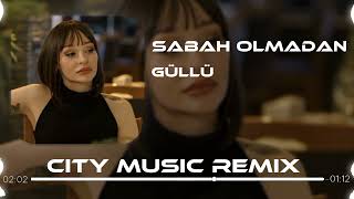 Güllü - Sabah Olmadan ( City Music Remix ) | Gözlerimde Senin Gözlerin Kaldı Resimi