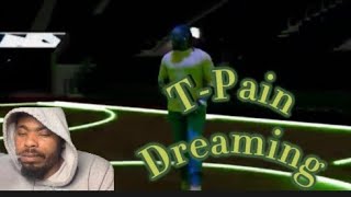 T-Pain (Dreaming) Reaction