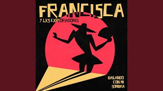 Video thumbnail of "Francisca y los Exploradores - Fantasía"