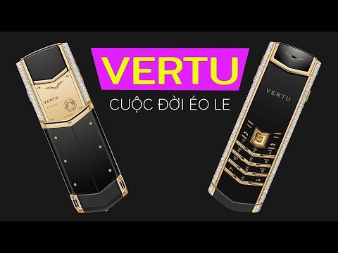 Tại sao Vertu lại đắt? Cuộc đời éo le của hãng điện thoại Siêu sang