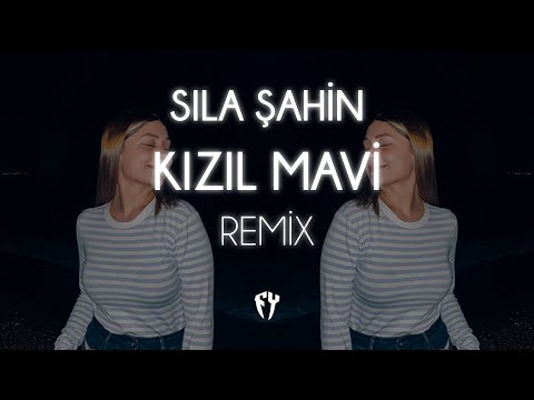 Sıla Şahin - Kızıl, Mavi ( Fatih Yılmaz Remix )