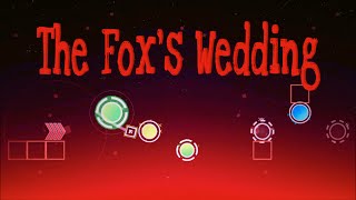 THE FOX'S WEDDING (Extreme Demon Layout) by Me [Geometry Dash 2.2]
