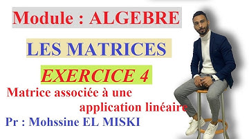 Les matrices : Exercice 4 (matrice associée à une application linéaire)