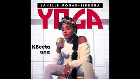 Janelle Monae, Jidenna - Yoga (KBeeta Remix)