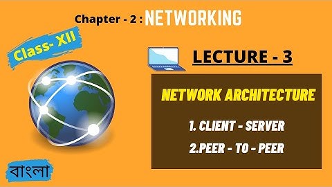 Network Architecture | Networking | Lecture 1 | Chapter 2 | Class XII | WBCHSE | Visualize Computers
