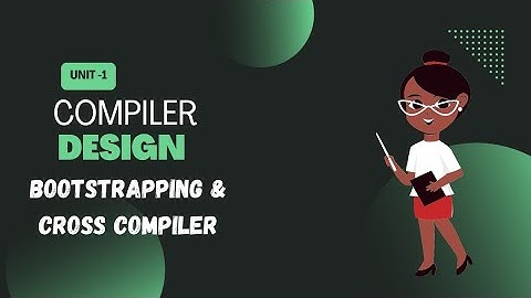 Bootstrapping || Cross Compiler || Lec -2 |Compiler Design