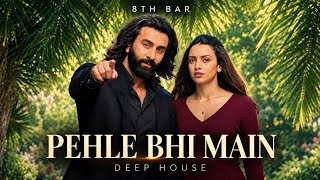 Pehle Bhi Main - Vishal Mishra (Deep House Remix) | Romantic Love Song 2026 | Long Drive | 8TH BAR