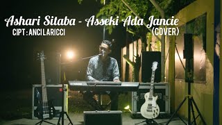 🔴 Assekki Ada Jancie | K.Cipt Anci laricci | Cover By Ashari Sitaba
