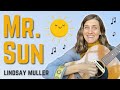 Mr sun song performed by lindsay mller  happy song for kids 