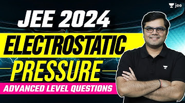 JEE 2024: Electrostatic Pressure | Unacademy JEE | #jee2024 #jeephysics | Jayant Nagda