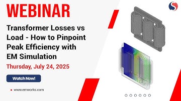 [Webinar] Transformer Losses vs Load - How to Pinpoint Peak Efficiency with EM Simulation