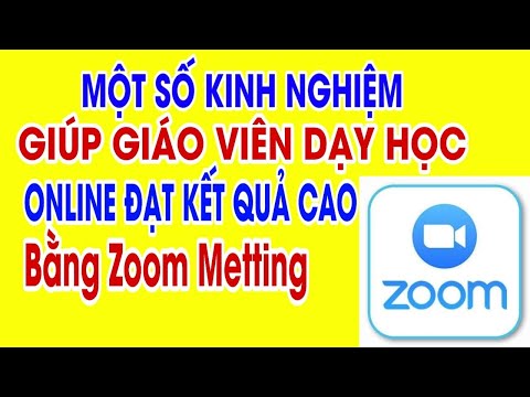 Một số kinh nghiệm giúp giáo viên dạy học online trên Zoom Meeting đạt kết quả cao | Kênh Học Tốt