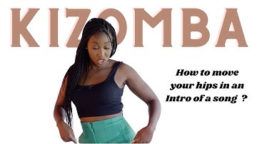 How to move your hips an  Intro of a Kizomba song?