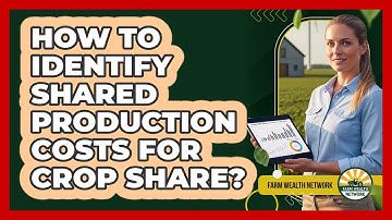 How To Identify Shared Production Costs For Crop Share?