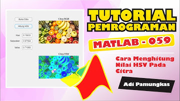 Tutorial Pemrograman MATLAB - 059 - Cara Menghitung Nilai HSV Pada Citra